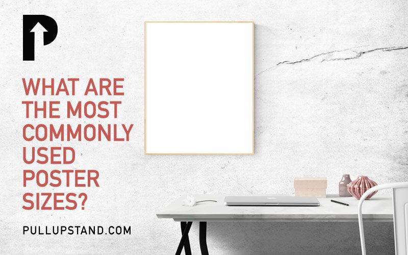 What are the Most Commonly Used Poster Sizes?