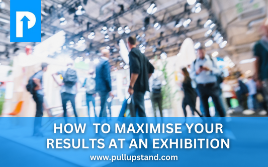How to Maximise your Results at an Exhibition