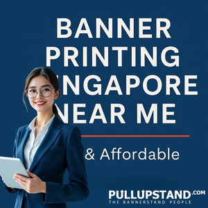 Banner Printing Singapore Near Me | Fast & Affordable