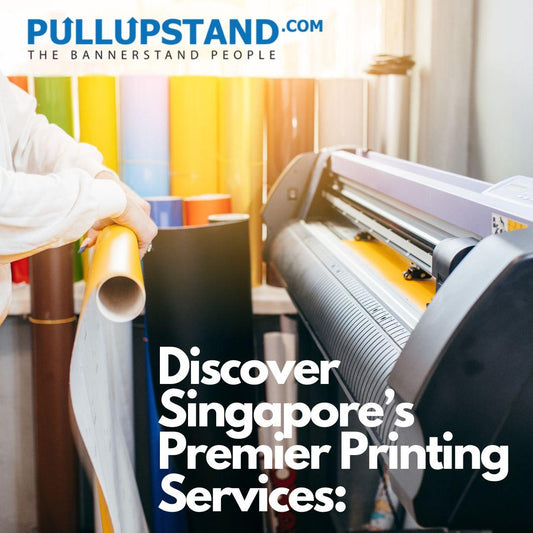 Printing Services in Singapore – Discover Why Pullupstand is Your Best Choice - Pullupstand.com Pte Ltd