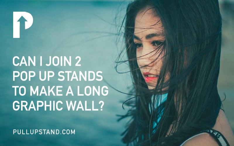 Can I Join 2 Pop Up Stands to Make a Long Graphic Wall? - Pullupstand.com Pte Ltd