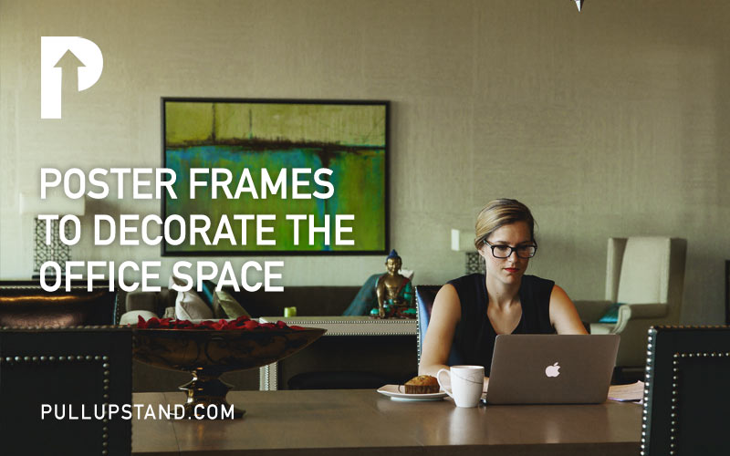 Poster Frames for Decorating the Office Space