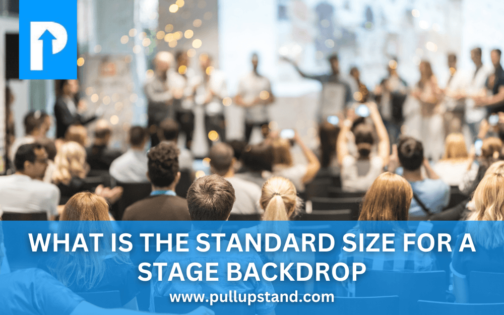 What is the Standard Size for a Stage Backdrop - Pullupstand.com Pte Ltd