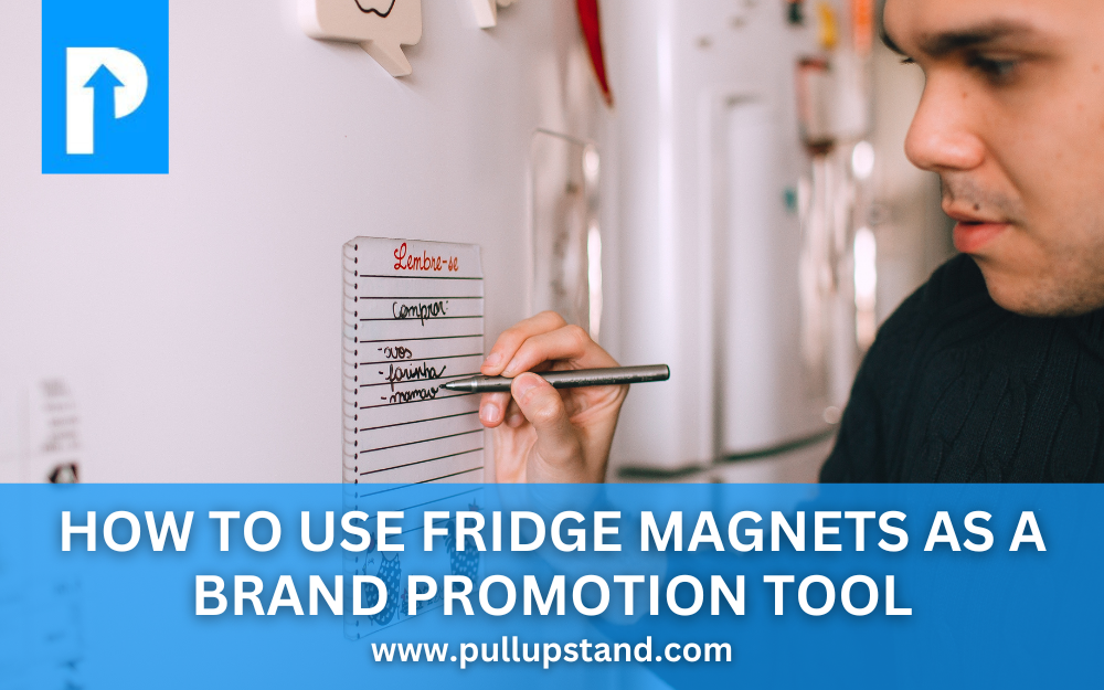 How to Use Fridge Magnets as a Brand Promotion Tool?
